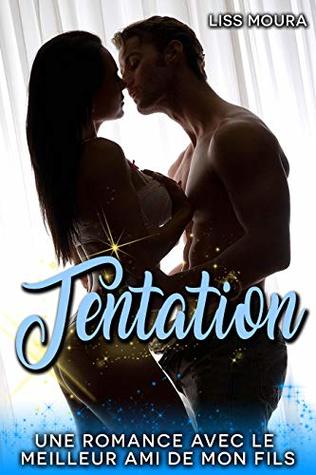 Tentation: Une romance avec le meilleur ami de mon fils (French Edition)