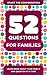52 Questions for Families: ...