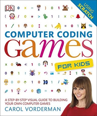 Computer Coding Games for Kids: A Step-by-Step Visual Guide to Building Your Own Computer Games (Kindle Edition)