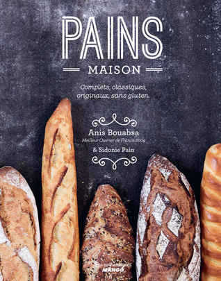 Pains maison, complets, classiques, originaux, sans gluten (Kindle Edition)