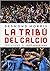 La tribù del calcio