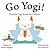 Go Yogi!: Everyday Yoga for...