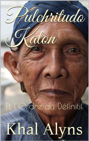 Pulchritudo Kalon: Et l'Ordre du Définitif.