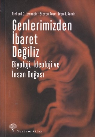 Genlerimizden İbaret Değiliz: Biyoloji, İdeoloji ve İnsan Doğası