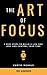 The Art of Focus by Curtis McHale