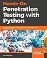 Hands-On Penetration Testing with Python: Enhance your ethical hacking skills to build automated and intelligent systems