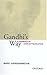 Gandhi's Way: A Handbook of Conflict Resolution