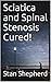 Sciatica and Spinal Stenosis Cured! by Stan Shepherd
