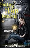 Putting the Fun in Funeral by Diana Pharaoh Francis