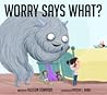 Worry Says What?