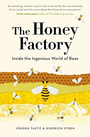 The Honey Factory: Inside the Ingenious World of Bees (Kindle Edition)