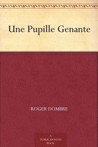 Une Pupille Genante By Roger Dombre