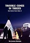 Trouble Comes in Threes (Old Liston Tales #3)