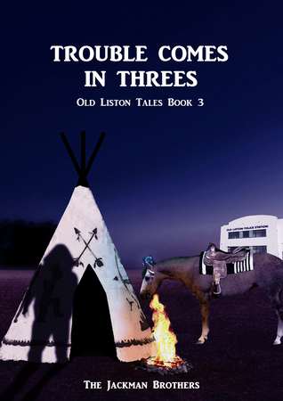 Trouble Comes in Threes (Old Liston Tales #3)