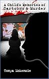A Child's Memories of Cartoons and Murder by Tonya McKenzie