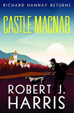 Castle Macnab: Richard Hannay Returns (The The Richard Hannay Adventures Book 7)