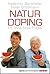 Naturdoping: Fit ohne fiese Tricks. Praktische Tipps aus der Natur (German Edition)