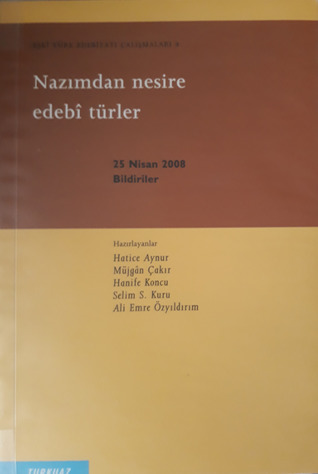Nazımdan nesire edebî türler. 25 Nisan 2008, bildiriler (Eski Türk Edebiyatı Çalışmaları, #4)