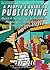 People's Guide to Publishing: Building a Successful, Sustainable, Meaningful Book Business from the Ground Up (Good Life)