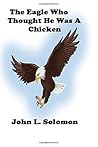 The Eagle Who Thought He Was A Chicken