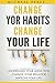 CHANGE YOUR HABITS - CHANGE...