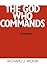 The God Who Commands: A Study in Divine Command Ethics