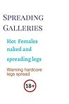 Spreading Galleries (Spreading Legs)
