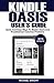 Kindle Oasis User's Guide: Quick and Easy Ways to Master Oasis and Troubleshoot Common Problems