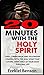 20 Minutes With The Holy Sp...