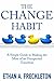 The Change Habit: A Simple ...