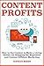 Content Profits: How to Use...