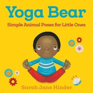 Yoga Bear: Simple Poses for Little Ones (Yoga Kids and Animal Friends Board Books)