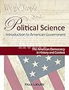 Political Science – Intro College Course American Government: Everything You need to know, Guaranteed! Political Science – Intro College Course American Government: Everything You need to know, Guaranteed!