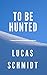 To Be Hunted