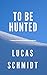 To Be Hunted