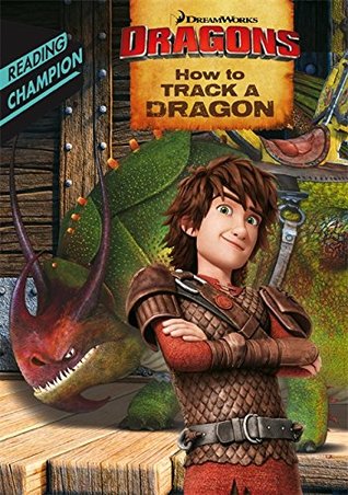 How to Track a Dragon (DreamWorks Dragon Readers)