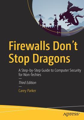 Firewalls Don't Stop Dragons: A Step-by-Step Guide to Computer Security for Non-Techies (Paperback)