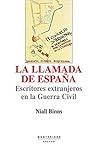 La llamada de España: escritores extranjeros en la guerra civil. (Spanish Edition)