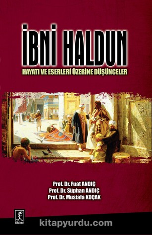 İbni Haldun Hayatı ve Eserleri Üzerine Düşünceler