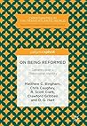 On Being Reformed: Debates over a Theological Identity (Christianities in the Trans-Atlantic World) On Being Reformed: Debates over a Theological Identity (Christianities in the Trans-Atlantic World)