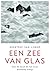 Een zee van glas by Geerteke van Lierop Een zee van glas by Geerteke van Lierop