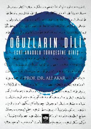 Oğuzların Dili: Eski Anadolu Türkçesine Giriş