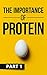 THE IMPORTANCE OF PROTEIN part 1
