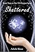 Shattered (The VIth Element #3)