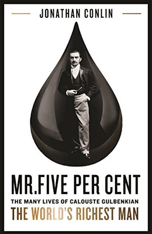 Mr Five Per Cent: The many lives of Calouste Gulbenkian, the world's richest man (Hardcover)