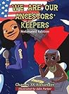 We Are Our Ancestors' Keepers by Charles 3x Alexander