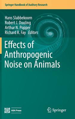 Effects of Anthropogenic Noise on Animals (Springer Handbook of Auditory Research, 66)