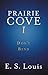 PRAIRIE COVE I: Don't Bend