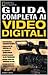 Guida completa ai video dig...
