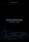 Anacronismi: Fuori dal tempo (Italian Edition)
